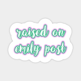 Raised on Emily Post Magnet