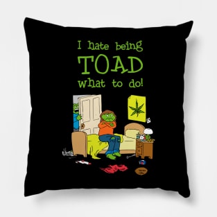 I Hate Being Toad What To Do! Pillow