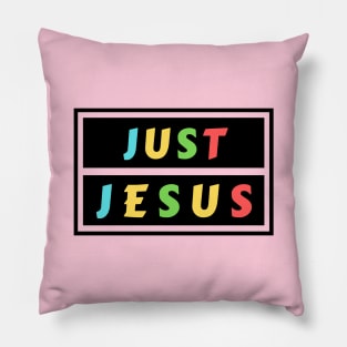 Just Jesus | Christian Saying Pillow