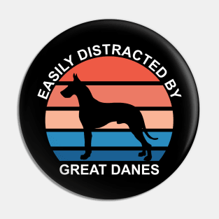 Easily Distracted By Great Danes Pin