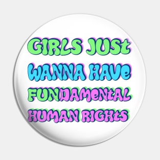 Girls just wanna have fundamental human rights Pin