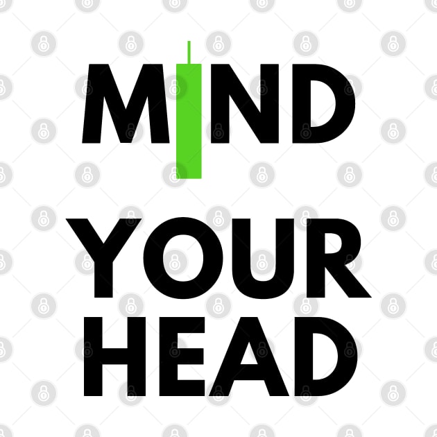 Mind Your Head (artwork 2 Black) by Trader Shirts