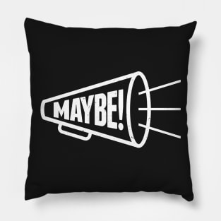 Maybe! Pillow