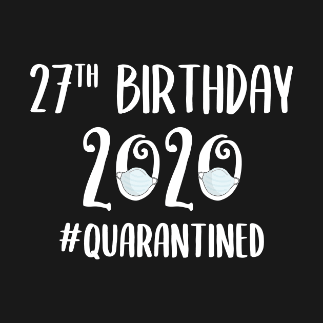 27th Birthday 2020 Quarantined by quaranteen