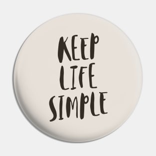 Keep Life Simple black and white Pin