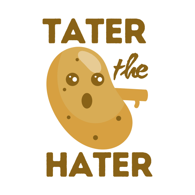 Tater The Hater Funny Potato by DesignArchitect