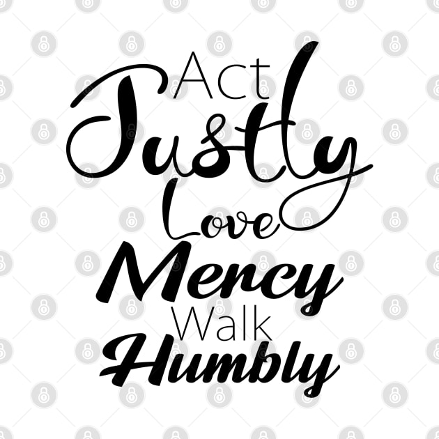 Act Justly Love Mercy Walk Humbly by Dhynzz