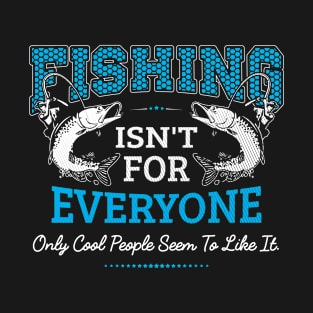 Fishing are only for cool people T-Shirt