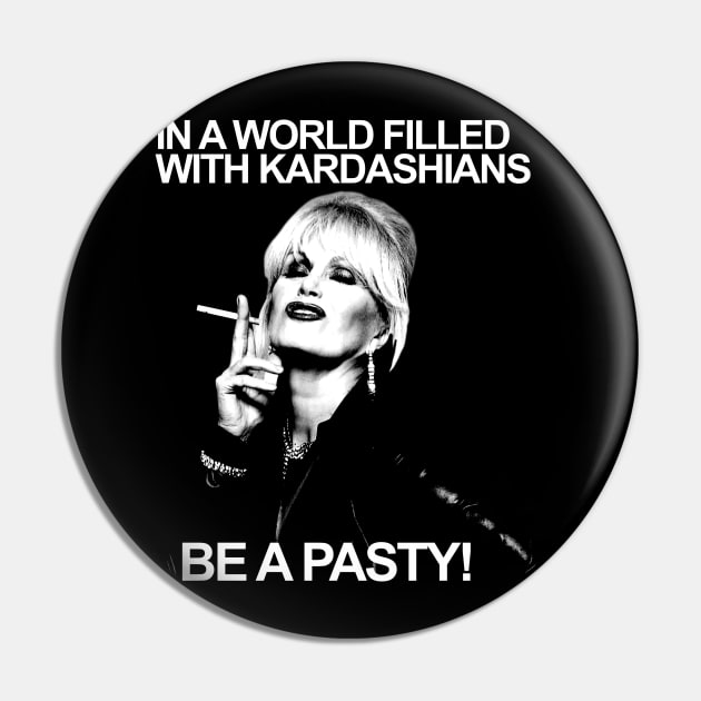 In A World Filled With Kardashians Be A Patsy 1 Pin by chaxue