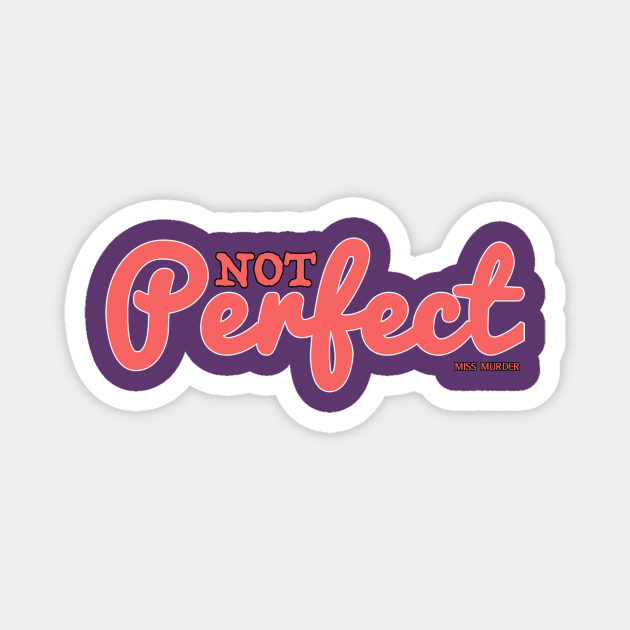 Not pinterest perfect Magnet by Miss Murder