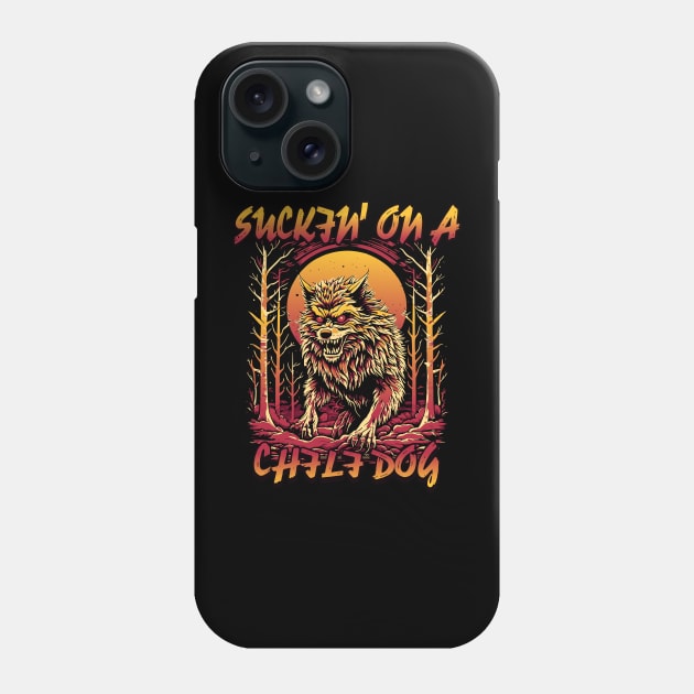 Suckin On A Chili Dog Meme Funny Wolf Badass Werewolf Phone Case by GrooveGeekPrints