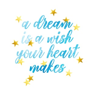 A DREAM IS A WISH T-Shirt