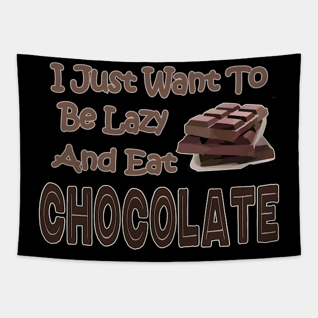 Chocolate Lovers Funny I Just Want To Be Lazy And Eat Chocolate Tapestry by DesignFunk