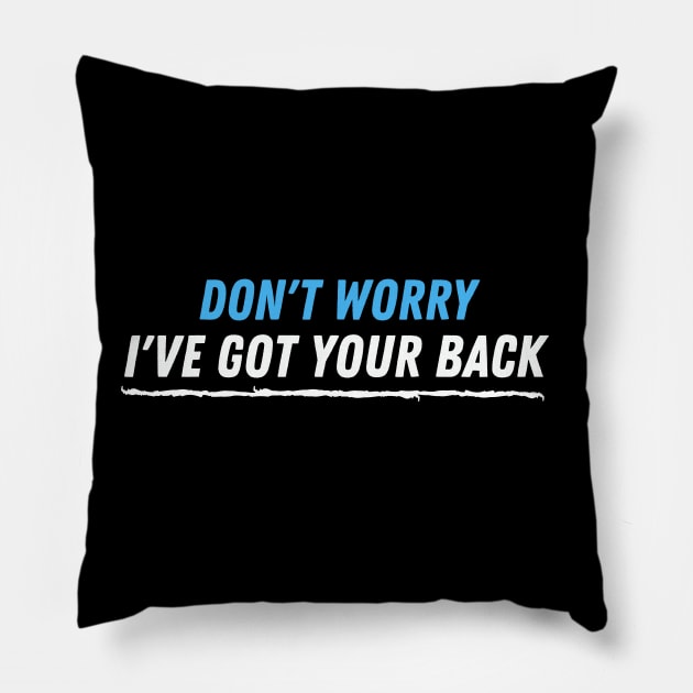 Don't worry i've got your back Pillow by adiline