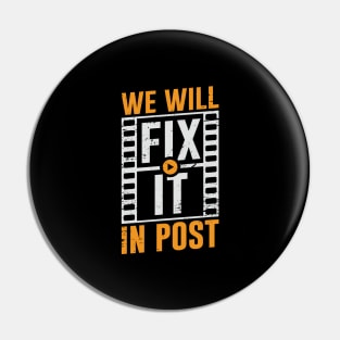 We Will Fix It In Post Video Editor Gift Pin