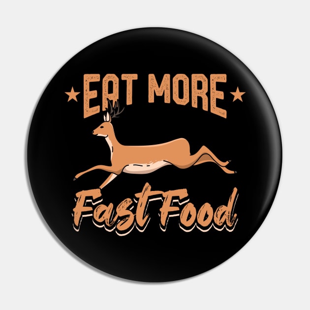 Eat More Fast Food Hunting Pin by maxcode