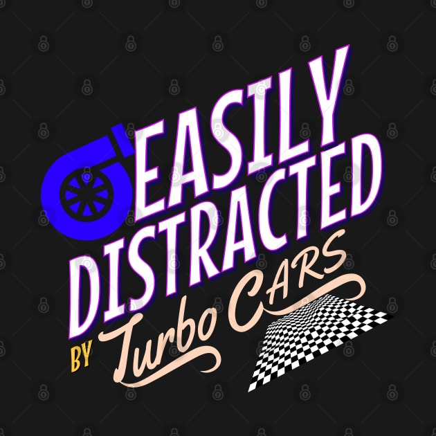 Easily Distracted By Turbo Cars Racing by Carantined Chao$