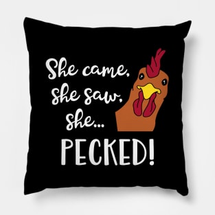 she came she saw she PECKED Pillow