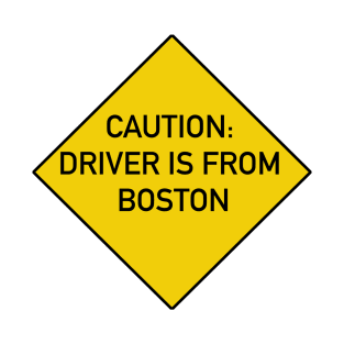 Warning sign caution driver is from Boston T-Shirt