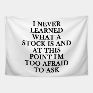 i never learned what a stock is and at this point i'm too afraid to ask Tapestry