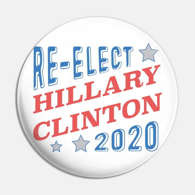 Re-Elect Hillary Clinton 2020 (Tri-Color) Pin by PsychicCat