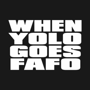 YOLO FAFO T-Shirt