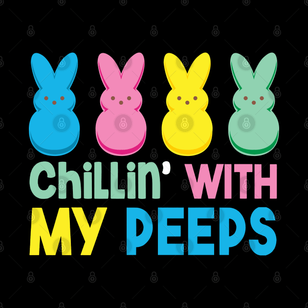 Chillin' With My Peeps Funny Easter Day Gift Men Women Kids Boy Girl by wonderws