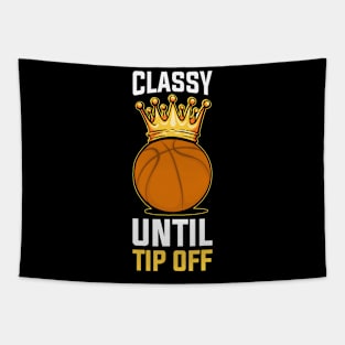 Classy Until Tip Off Funny Basketball Gift Tapestry