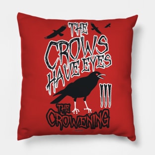 The Crows Have Eyes Pillow