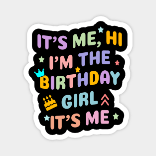 Its Me Hi Im The Birthday Girl Its Me birthday party Magnet