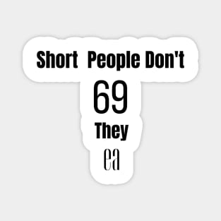 Short People 69 Magnet