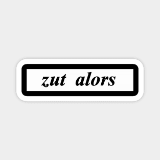 zut alors Magnet