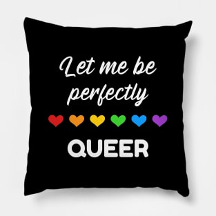 Let me be perfectly queer rainbow Pride Shirt, Pride Pun, LGBTQ Pride, Gay Shirt, Lesbian Shirt, Gift for Gay Lesbian, Queer Pride Month Pillow