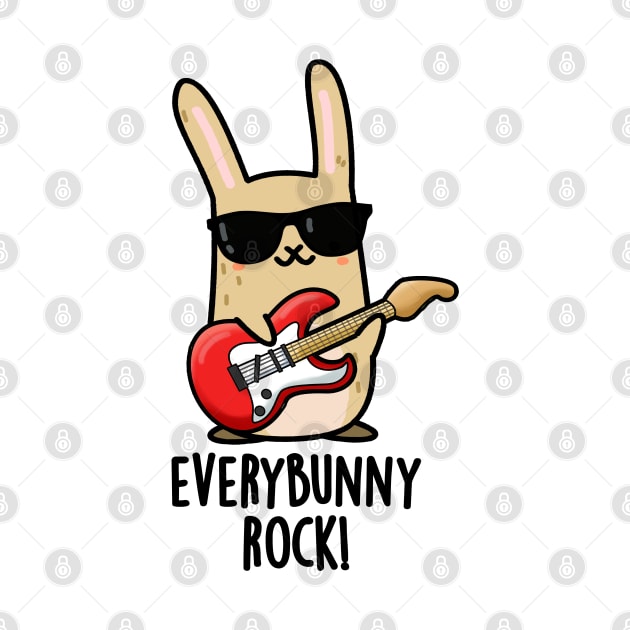 Every Bunny Rock Cute Animal Rabbit Pun by punnybone