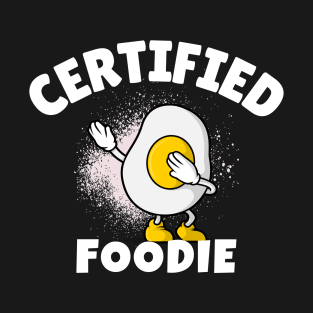 Certified Foodie Dabbing Egg Food Lover Gift T-Shirt