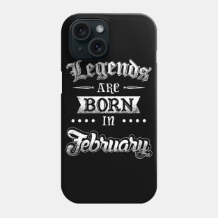 Legends are born in February Phone Case