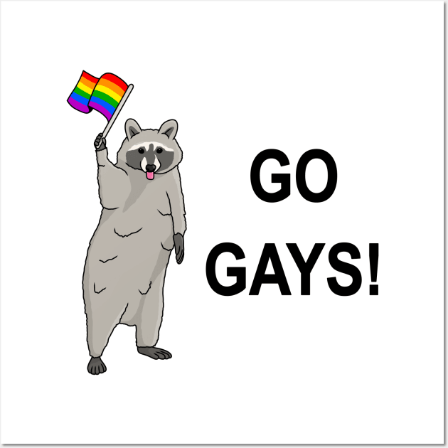 Go Gays! - Funny Raccoon Pride Meme - Gay - Posters and Art Prints