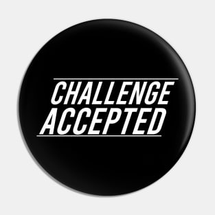 CHALLENGE ACCEPTED Pin