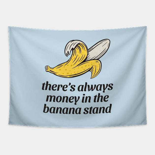 There's always money in the banana stand Tapestry by BodinStreet