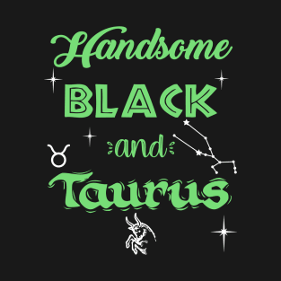 Handsome Black & Taurus T-Shirt