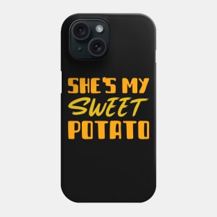 She's my sweet potato Phone Case