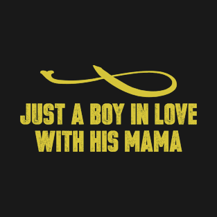 Just A Boy In Love With His Mama Vintage Retro Funny Saying T-Shirt