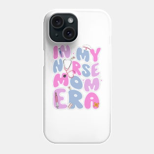 In My Nurse Mom Era Gifts Women Mother Day Phone Case