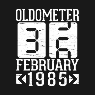 Oldometer 36 Years Born In February 1985 Happy Birthday To Me You Papa Daddy Mom Uncle Brother Son T-Shirt