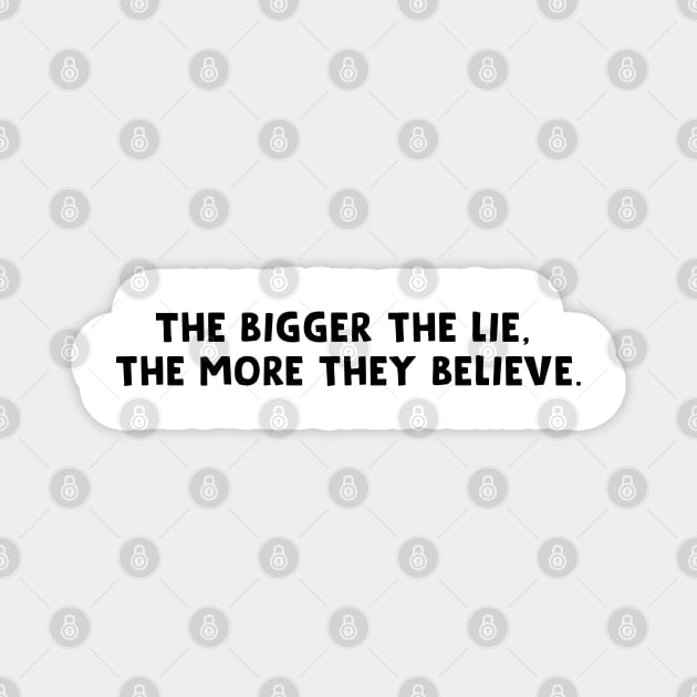 The Bigger The Lie, The More They Believe Magnet by HamzaNabil