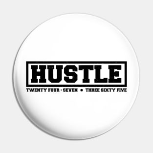 Hustle: 24/7, 365. (black text) Pin