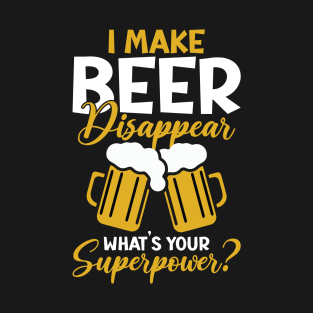 I Make Beer Disappear Funny Beer Shotgun College Drinking T-Shirt