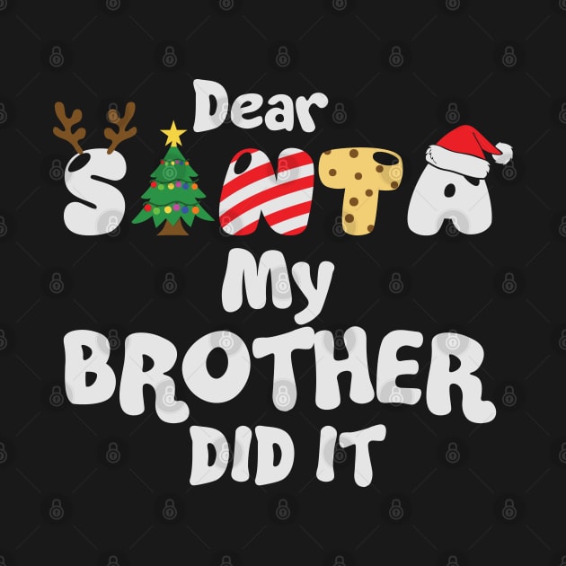 Dear Santa My Brother Did It by BadDesignCo