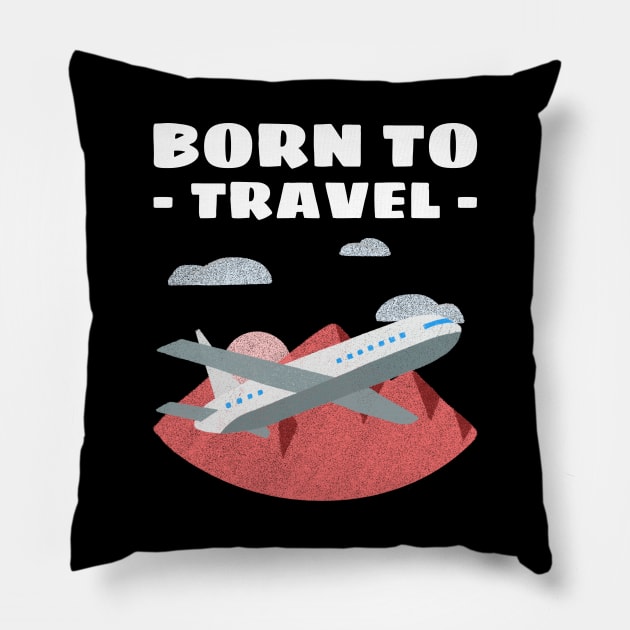 born to travel Pillow by AA