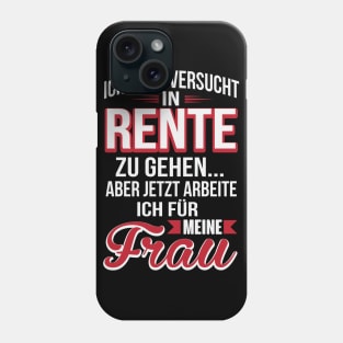 Rente ich arbeite für meine frau (2) Phone Case